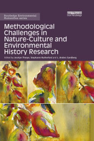 Title: Methodological Challenges in Nature-Culture and Environmental History Research, Author: Jocelyn Thorpe