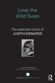 Title: Love the Wild Swan: The selected works of Judith Edwards, Author: Judith Edwards