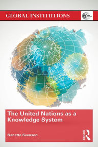 Title: The United Nations as a Knowledge System, Author: Nanette Svenson