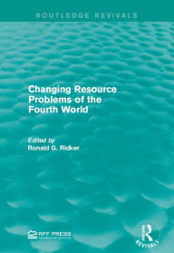 Title: Changing Resource Problems of the Fourth World, Author: Ronald G. Ridker