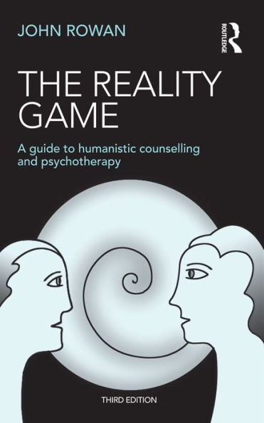 The Reality Game: A Guide to Humanistic Counselling and Psychotherapy