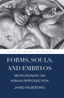 Forms, Souls, and Embryos: Neoplatonists on Human Reproduction