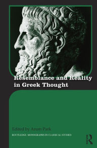 Title: Resemblance and Reality in Greek Thought: Essays in Honor of Peter M. Smith, Author: Arum Park