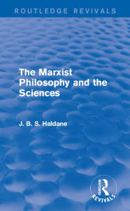 Title: The Marxist Philosophy and the Sciences, Author: J. B. S. Haldane