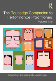 Title: The Routledge Companion to Performance Practitioners: Volume Two, Author: Franc Chamberlain