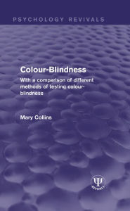 Title: Colour-Blindness: With a Comparison of Different Methods of Testing Colour-Blindness, Author: Mary Collins