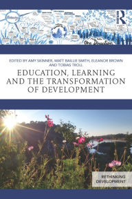 Title: Education, Learning and the Transformation of Development, Author: Amy Skinner