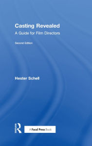 Title: Casting Revealed: A Guide for Film Directors, Author: Hester Schell