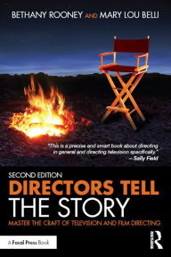 Title: Directors Tell the Story: Master the Craft of Television and Film Directing, Author: Bethany Rooney