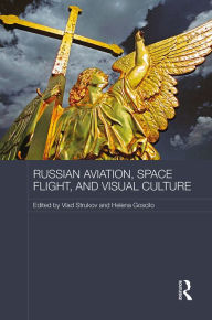 Title: Russian Aviation, Space Flight and Visual Culture, Author: Vlad Strukov