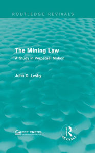 Title: The Mining Law: A Study in Perpetual Motion, Author: John D. Leshy