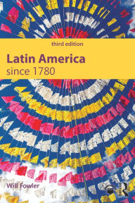 Title: Latin America since 1780, Author: Will Fowler