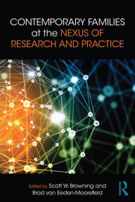 Title: Contemporary Families at the Nexus of Research and Practice, Author: Scott W. Browning