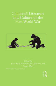 Title: Children's Literature and Culture of the First World War, Author: Lissa Paul