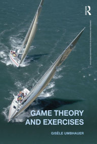 Title: Game Theory and Exercises, Author: Gisèle Umbhauer