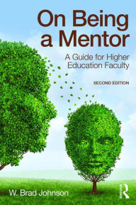 Title: On Being a Mentor: A Guide for Higher Education Faculty, Second Edition, Author: W. Brad Johnson