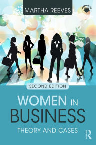 Title: Women in Business: Theory and Cases, Author: Martha Reeves