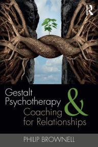 Title: Gestalt Psychotherapy and Coaching for Relationships, Author: Philip Brownell