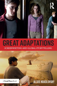 Title: Great Adaptations: Screenwriting and Global Storytelling, Author: Alexis Krasilovsky