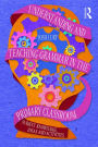 Understanding and Teaching Grammar in the Primary Classroom: Subject knowledge, ideas and activities