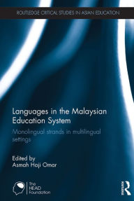 Title: Languages in the Malaysian Education System: Monolingual strands in multilingual settings, Author: Asmah Haji Omar