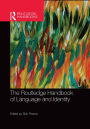 The Routledge Handbook of Language and Identity