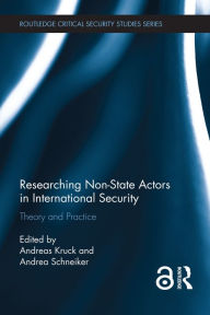 Title: Researching Non-state Actors in International Security: Theory and Practice, Author: Andreas Kruck