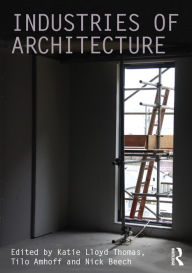 Title: Industries of Architecture, Author: Katie Lloyd Thomas