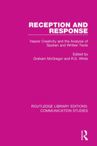 Title: Reception and Response: Hearer Creativity and the Analysis of Spoken and Written Texts, Author: Graham McGregor