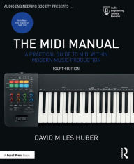 Title: The MIDI Manual: A Practical Guide to MIDI within Modern Music Production, Author: David Miles Huber