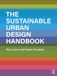 Title: The Sustainable Urban Design Handbook, Author: Nico Larco