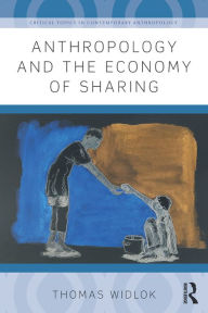 Title: Anthropology and the Economy of Sharing, Author: Thomas Widlok