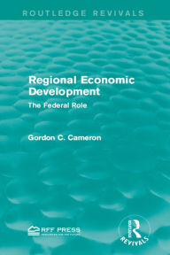 Title: Regional Economic Development: The Federal Role, Author: Gordon C. Cameron