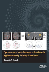 Title: Optimization of Micro Processes in Fine Particle Agglomeration by Pelleting Flocculation, Author: Benjamin Oyegbile