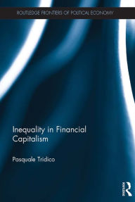 Title: Inequality in Financial Capitalism, Author: Pasquale Tridico