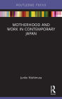 Motherhood and Work in Contemporary Japan