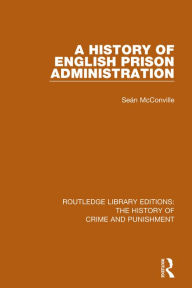 Title: A History of English Prison Administration, Author: Sean Mcconville