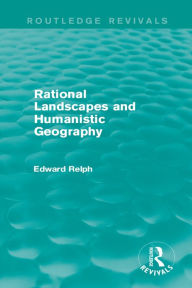 Title: Rational Landscapes and Humanistic Geography, Author: Edward Relph