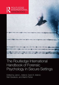 Title: The Routledge International Handbook of Forensic Psychology in Secure Settings, Author: Jane Ireland