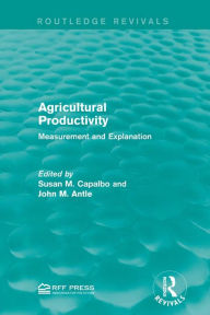 Title: Agricultural Productivity: Measurement and Explanation, Author: Susan M. Capalbo