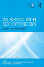 Working with Sex Offenders: A Guide for Practitioners