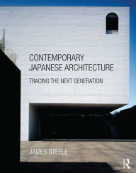 Title: Contemporary Japanese Architecture: Tracing the Next Generation, Author: James Steele