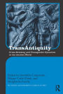 TransAntiquity: Cross-Dressing and Transgender Dynamics in the Ancient World