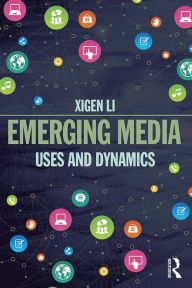 Title: Emerging Media: Uses and Dynamics, Author: Xigen Li