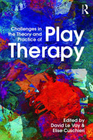 Title: Challenges in the Theory and Practice of Play Therapy, Author: David Le Vay