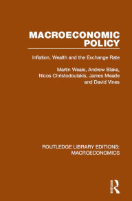 Title: Macroeconomic Policy: Inflation, Wealth and the Exchange Rate, Author: Martin Weale