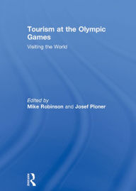 Title: Tourism at the Olympic Games: Visiting the World, Author: Mike Robinson