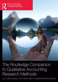 Title: The Routledge Companion to Qualitative Accounting Research Methods, Author: Zahirul Hoque