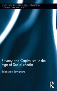 Title: Privacy and Capitalism in the Age of Social Media, Author: Sebastian Sevignani