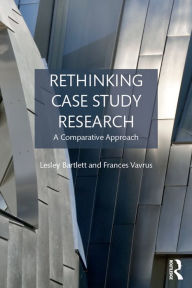 Title: Rethinking Case Study Research: A Comparative Approach, Author: Lesley Bartlett